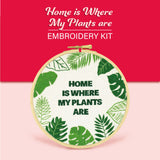 Home Is Where My Plants Are Embroidery Kit